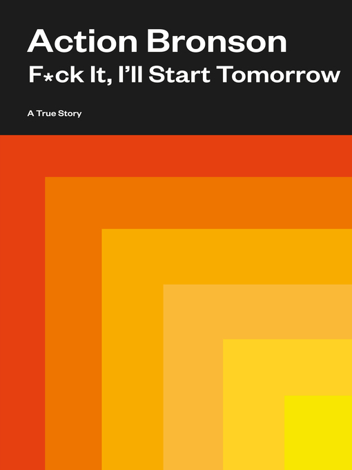 Title details for F*ck It, I'll Start Tomorrow by Action Bronson - Available